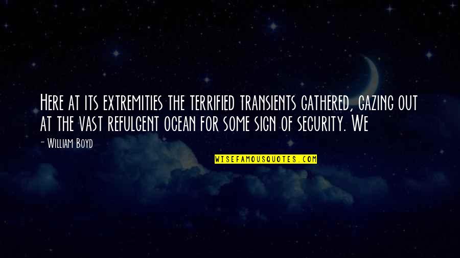 Baliset Dune Quotes By William Boyd: Here at its extremities the terrified transients gathered, Baliset Dune Quotes By William Boyd: Here at its extremities the terrified transients gathered,