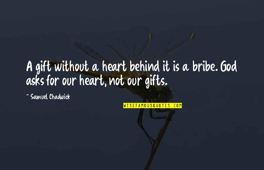 Balistic Quotes By Samuel Chadwick: A gift without a heart behind it is Balistic Quotes By Samuel Chadwick: A gift without a heart behind it is