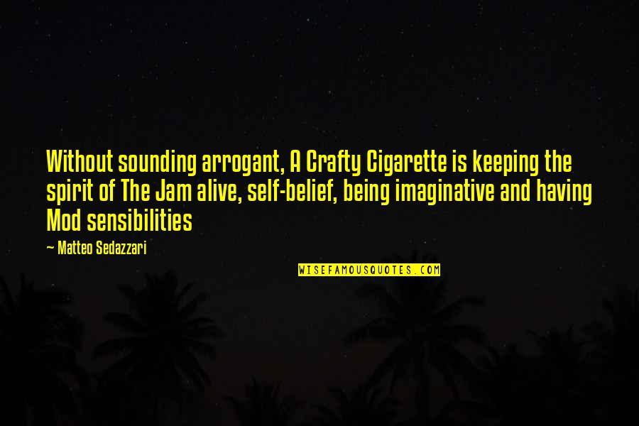 Balivo Hot Quotes By Matteo Sedazzari: Without sounding arrogant, A Crafty Cigarette is keeping