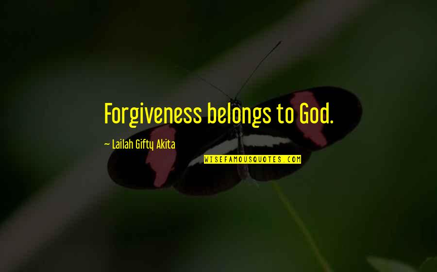 Baliw Ka Quotes By Lailah Gifty Akita: Forgiveness belongs to God. Baliw Ka Quotes By Lailah Gifty Akita: Forgiveness belongs to God.