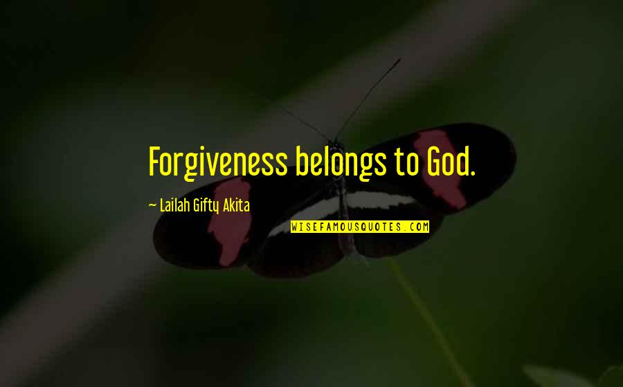 Baliw Ka Quotes By Lailah Gifty Akita: Forgiveness belongs to God.