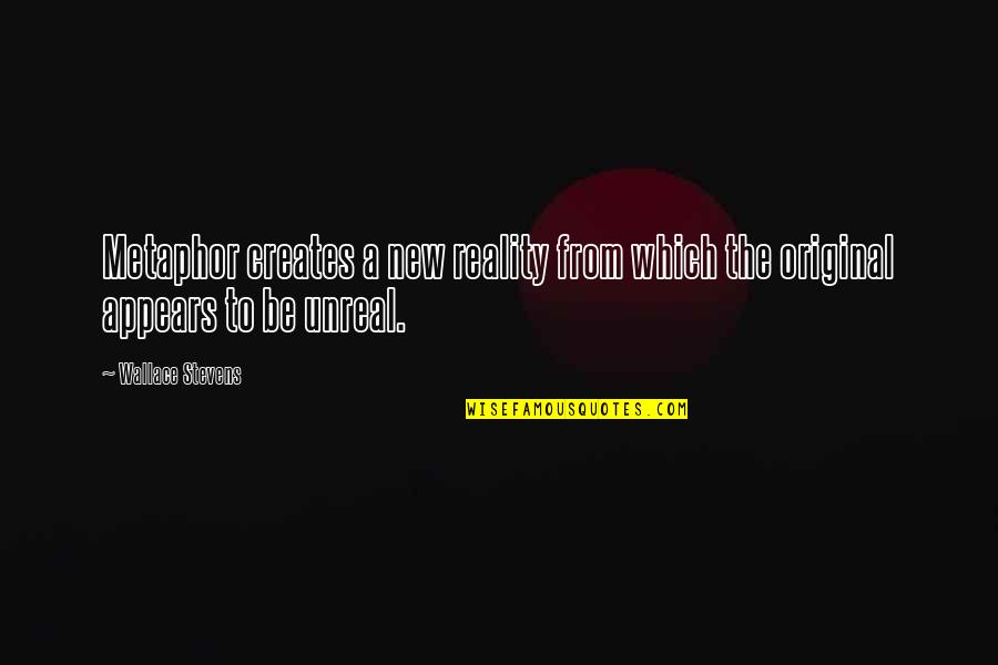 Baliw Na Quotes By Wallace Stevens: Metaphor creates a new reality from which the