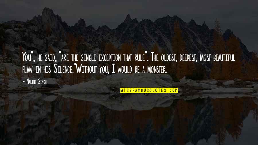 Baljinder Gill Quotes By Nalini Singh: You", he said, "are the single exception that