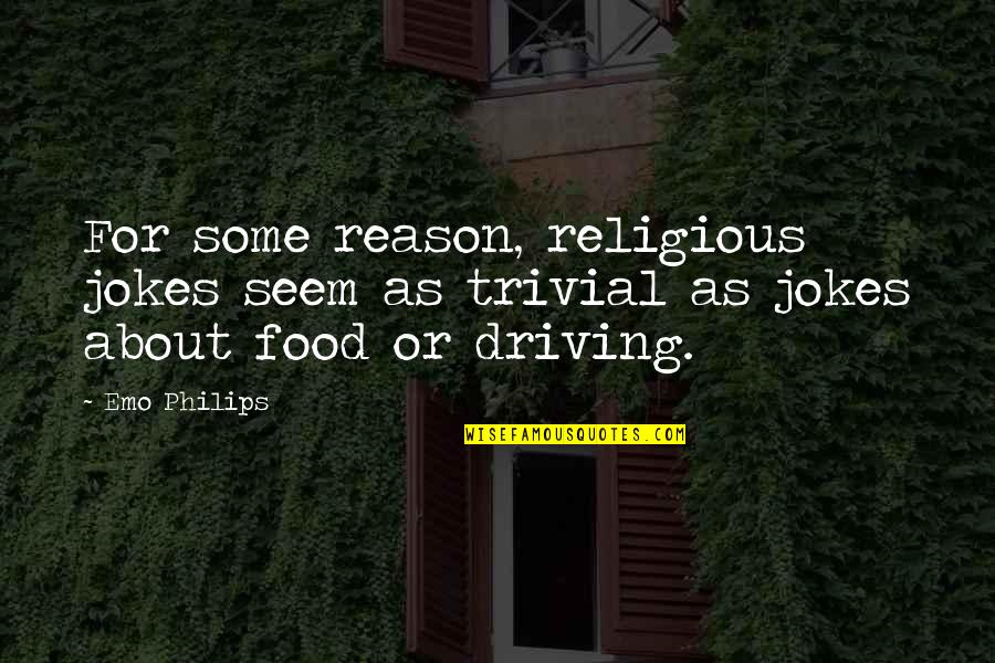 Baljit Kaur Quotes By Emo Philips: For some reason, religious jokes seem as trivial