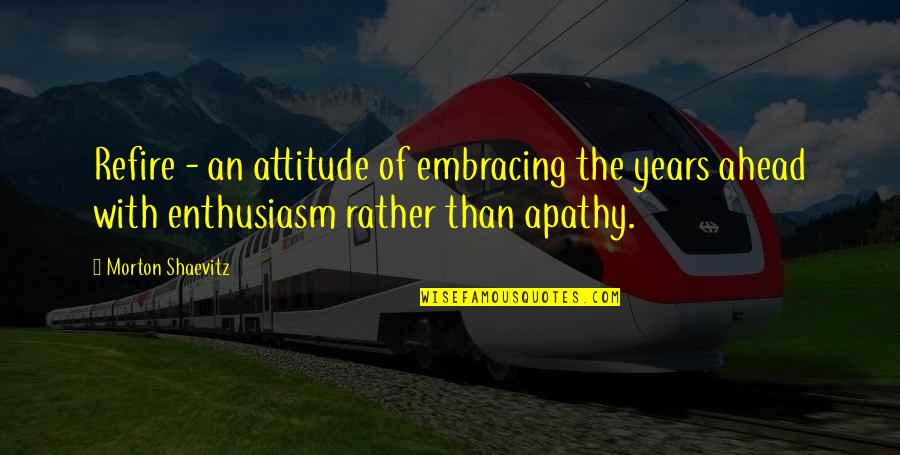 Balkan Funny Quotes By Morton Shaevitz: Refire - an attitude of embracing the years