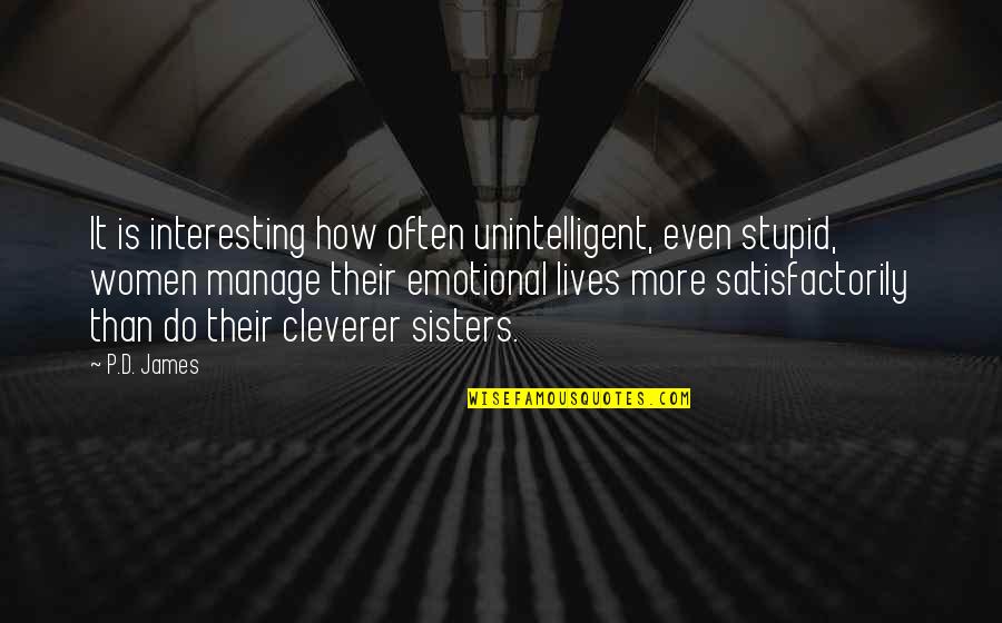 Balkana Slike Quotes By P.D. James: It is interesting how often unintelligent, even stupid, Balkana Slike Quotes By P.D. James: It is interesting how often unintelligent, even stupid,