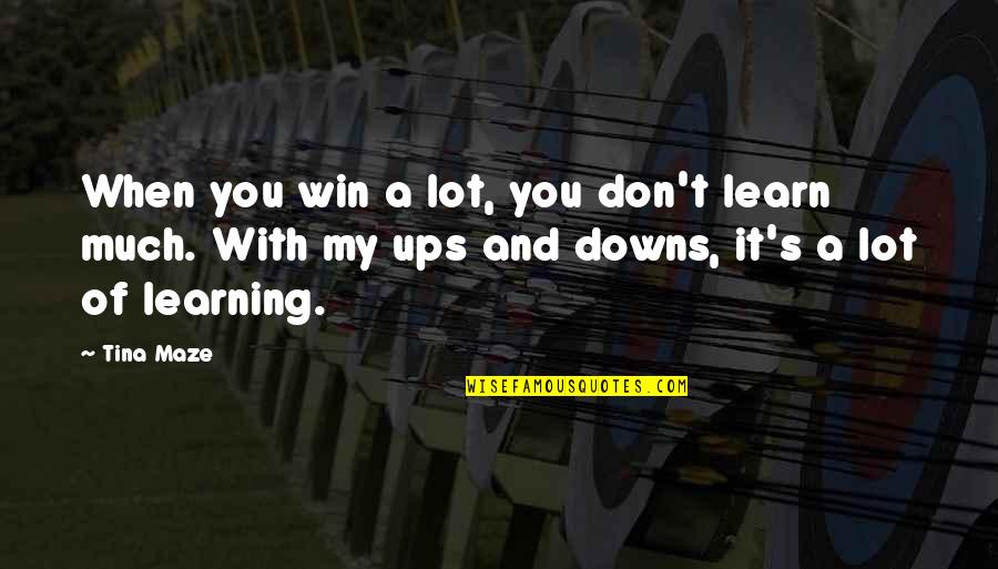 Balkana Slike Quotes By Tina Maze: When you win a lot, you don't learn Balkana Slike Quotes By Tina Maze: When you win a lot, you don't learn