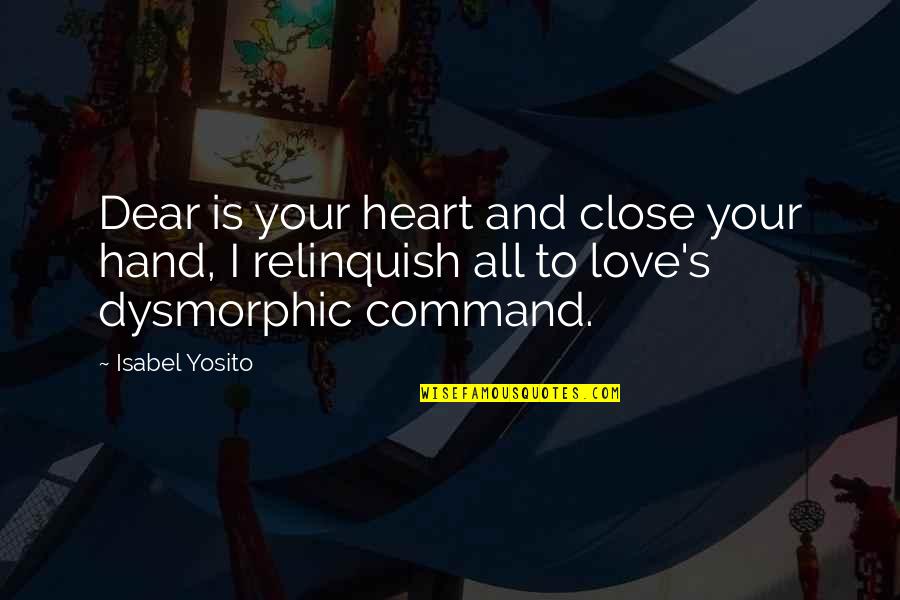 Balkanian Quotes By Isabel Yosito: Dear is your heart and close your hand,