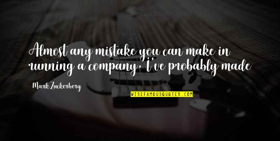 Balkanian Quotes By Mark Zuckerberg: Almost any mistake you can make in running