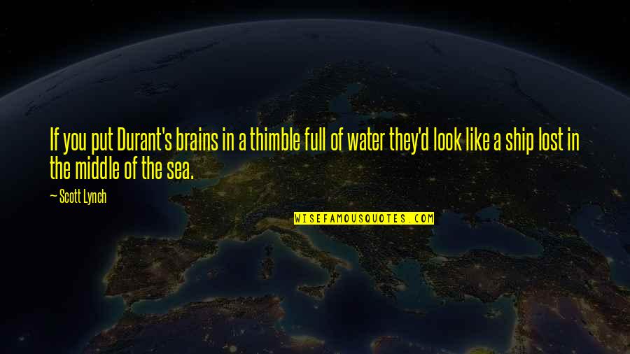 Balkanska Scena Quotes By Scott Lynch: If you put Durant's brains in a thimble
