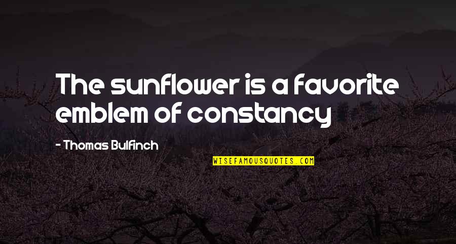 Balkasodis Quotes By Thomas Bulfinch: The sunflower is a favorite emblem of constancy