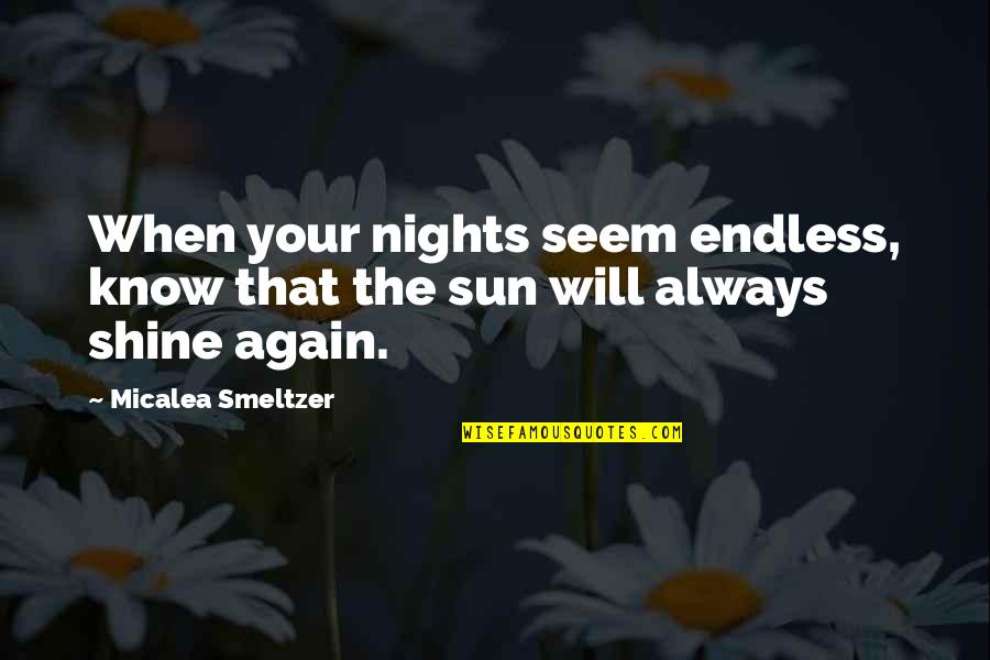 Balkhi Quotes By Micalea Smeltzer: When your nights seem endless, know that the