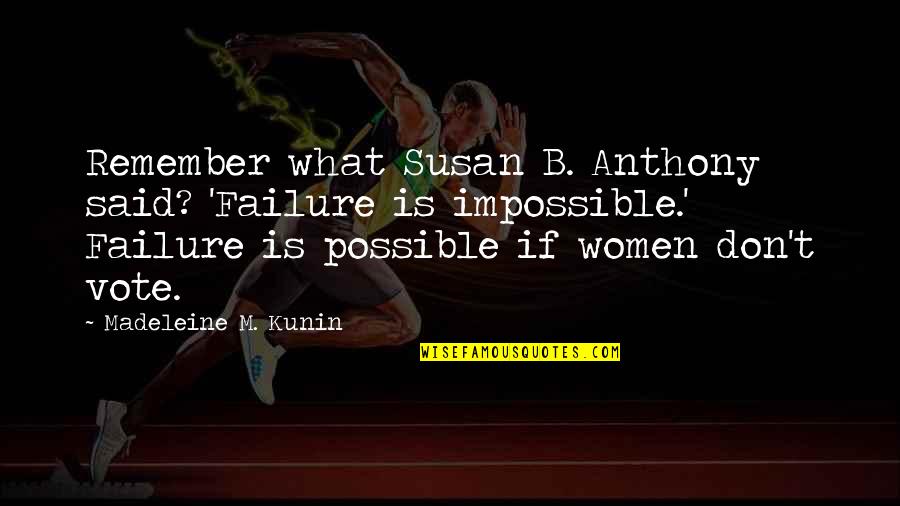Ball Auto Quotes By Madeleine M. Kunin: Remember what Susan B. Anthony said? 'Failure is Ball Auto Quotes By Madeleine M. Kunin: Remember what Susan B. Anthony said? 'Failure is
