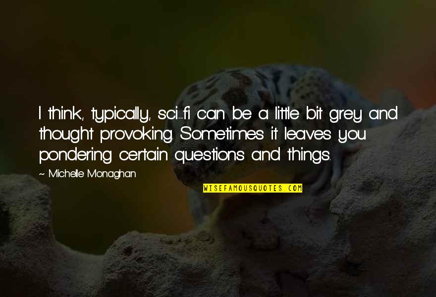 Ball Auto Quotes By Michelle Monaghan: I think, typically, sci-fi can be a little Ball Auto Quotes By Michelle Monaghan: I think, typically, sci-fi can be a little