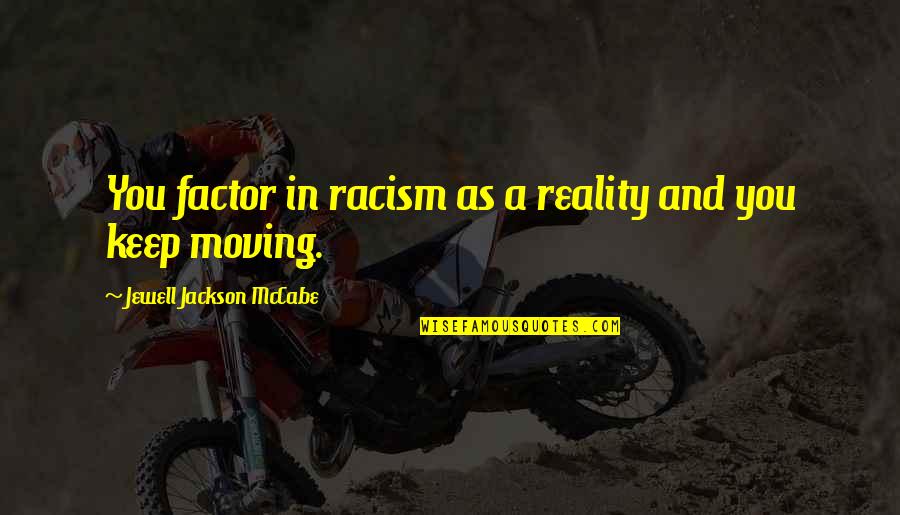 Ball Bearing Quotes By Jewell Jackson McCabe: You factor in racism as a reality and