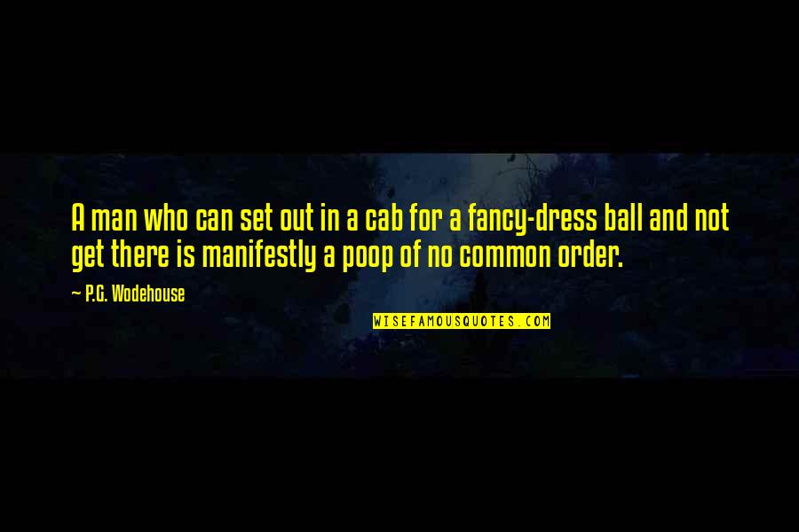 Ball Dress Quotes By P.G. Wodehouse: A man who can set out in a