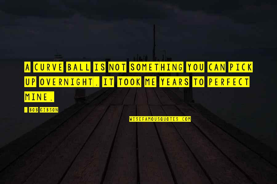 Ball Up Quotes By Bob Gibson: A curve ball is not something you can Ball Up Quotes By Bob Gibson: A curve ball is not something you can