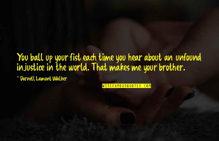 Ball Up Quotes By Darnell Lamont Walker: You ball up your fist each time you Ball Up Quotes By Darnell Lamont Walker: You ball up your fist each time you
