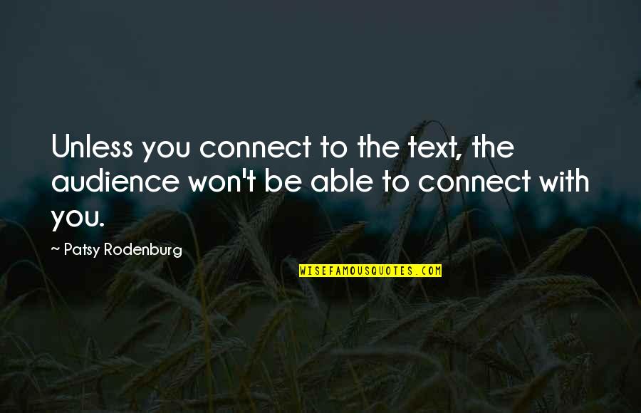 Ballabio Augusto Quotes By Patsy Rodenburg: Unless you connect to the text, the audience