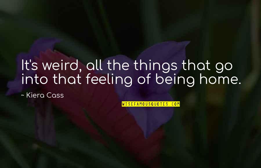 Ballad Of Mona Lisa Quotes By Kiera Cass: It's weird, all the things that go into