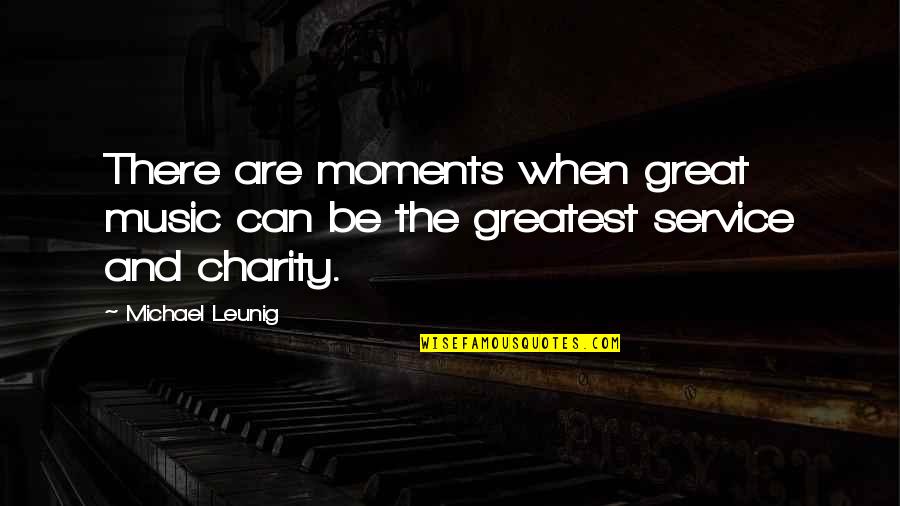 Ballada Jellemzoi Quotes By Michael Leunig: There are moments when great music can be