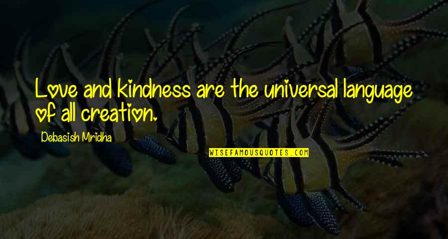 Ballaghadreen Quotes By Debasish Mridha: Love and kindness are the universal language of Ballaghadreen Quotes By Debasish Mridha: Love and kindness are the universal language of