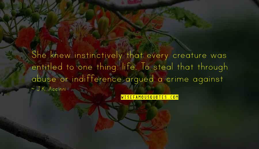 Ballaghadreen Quotes By J.K. Accinni: She knew instinctively that every creature was entitled