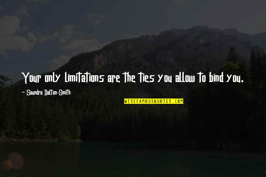 Ballare Teatro Quotes By Saundra Dalton-Smith: Your only limitations are the ties you allow