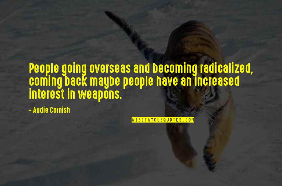 Ballarini Pots Quotes By Audie Cornish: People going overseas and becoming radicalized, coming back