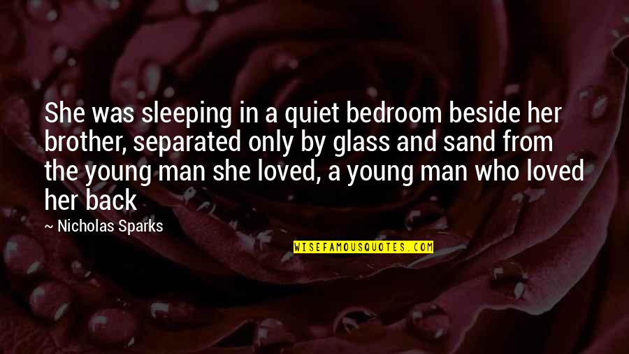 Ballbearing Quotes By Nicholas Sparks: She was sleeping in a quiet bedroom beside