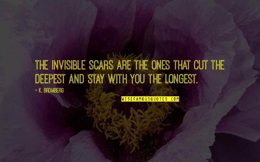 Baller Quotes And Quotes By K. Bromberg: the invisible scars are the ones that cut