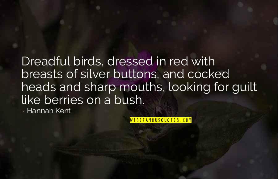 Ballerina Feet Quotes By Hannah Kent: Dreadful birds, dressed in red with breasts of