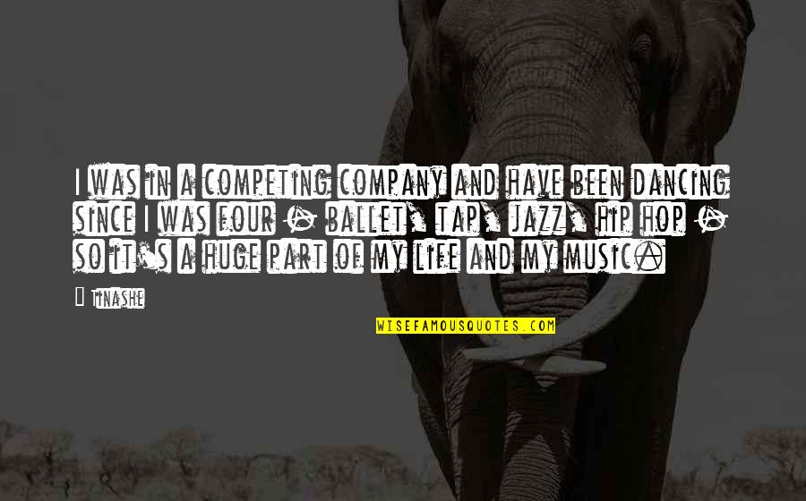 Ballet And Life Quotes By Tinashe: I was in a competing company and have