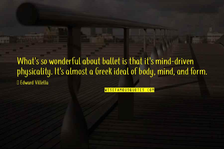 Ballet Dance Quotes By Edward Villella: What's so wonderful about ballet is that it's