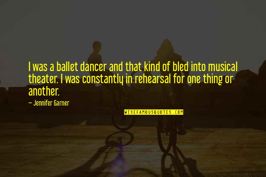 Ballet Dancer Quotes By Jennifer Garner: I was a ballet dancer and that kind