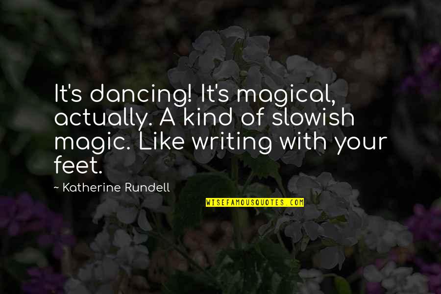 Ballet Dancing Quotes By Katherine Rundell: It's dancing! It's magical, actually. A kind of Ballet Dancing Quotes By Katherine Rundell: It's dancing! It's magical, actually. A kind of