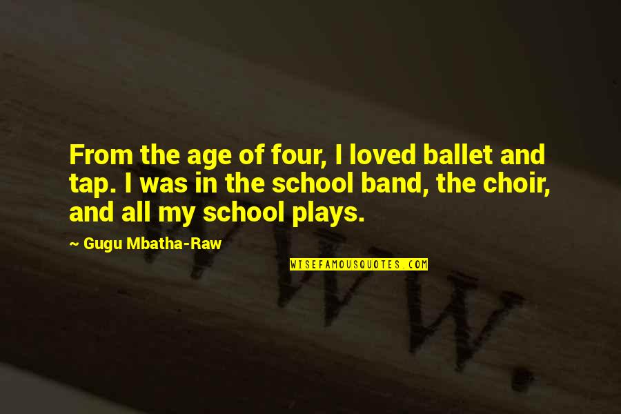 Ballet Quotes By Gugu Mbatha-Raw: From the age of four, I loved ballet Ballet Quotes By Gugu Mbatha-Raw: From the age of four, I loved ballet