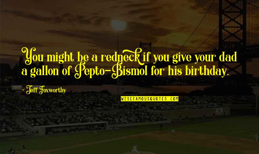 Ballets Russes Quotes By Jeff Foxworthy: You might be a redneck if you give Ballets Russes Quotes By Jeff Foxworthy: You might be a redneck if you give