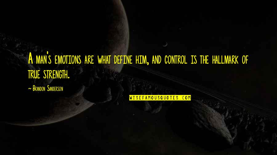 Balletti Trennid Quotes By Brandon Sanderson: A man's emotions are what define him, and Balletti Trennid Quotes By Brandon Sanderson: A man's emotions are what define him, and