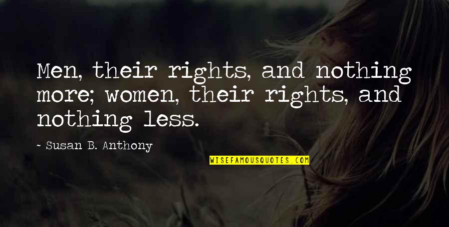 Balleza Roofing Quotes By Susan B. Anthony: Men, their rights, and nothing more; women, their
