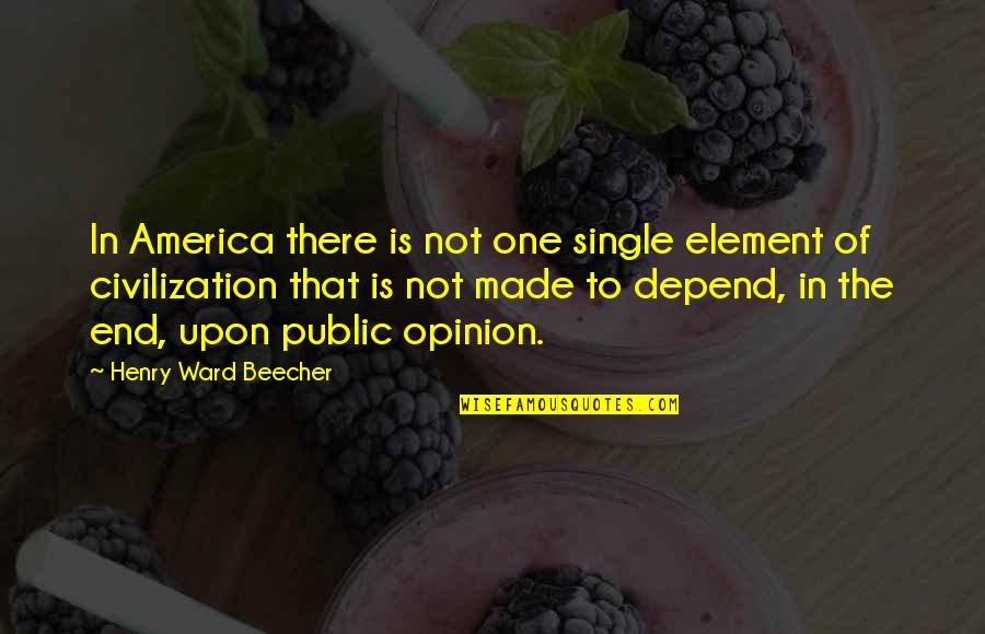 Ballhaus Video Quotes By Henry Ward Beecher: In America there is not one single element