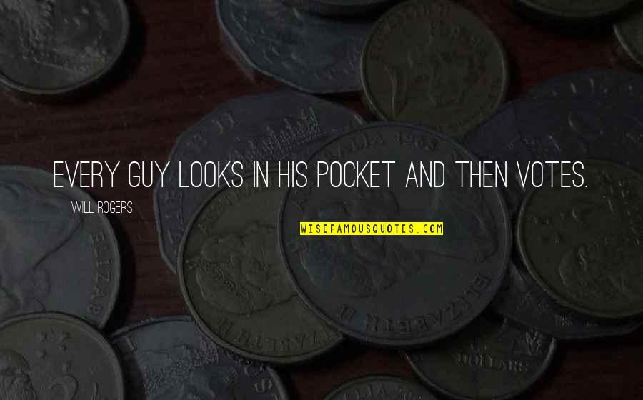 Ballies South Quotes By Will Rogers: Every guy looks in his pocket and then