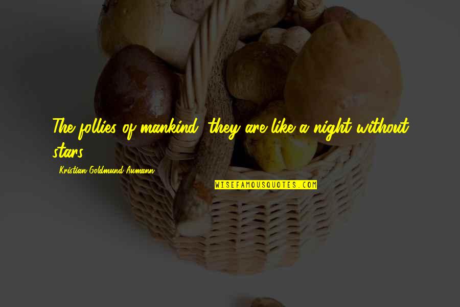 Ballista Quotes By Kristian Goldmund Aumann: The follies of mankind; they are like a