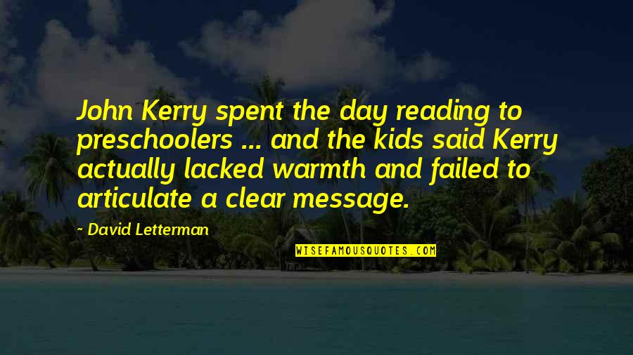 Ballllllllzzzzzz Quotes By David Letterman: John Kerry spent the day reading to preschoolers