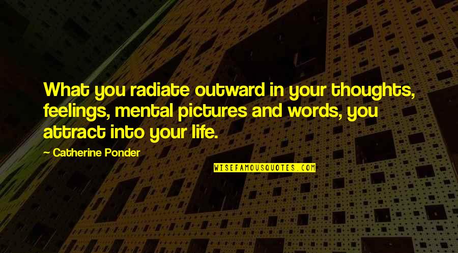 Ballon Quotes By Catherine Ponder: What you radiate outward in your thoughts, feelings,