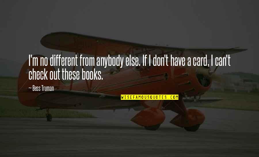 Balloon Motivational Quotes By Bess Truman: I'm no different from anybody else. If I Balloon Motivational Quotes By Bess Truman: I'm no different from anybody else. If I