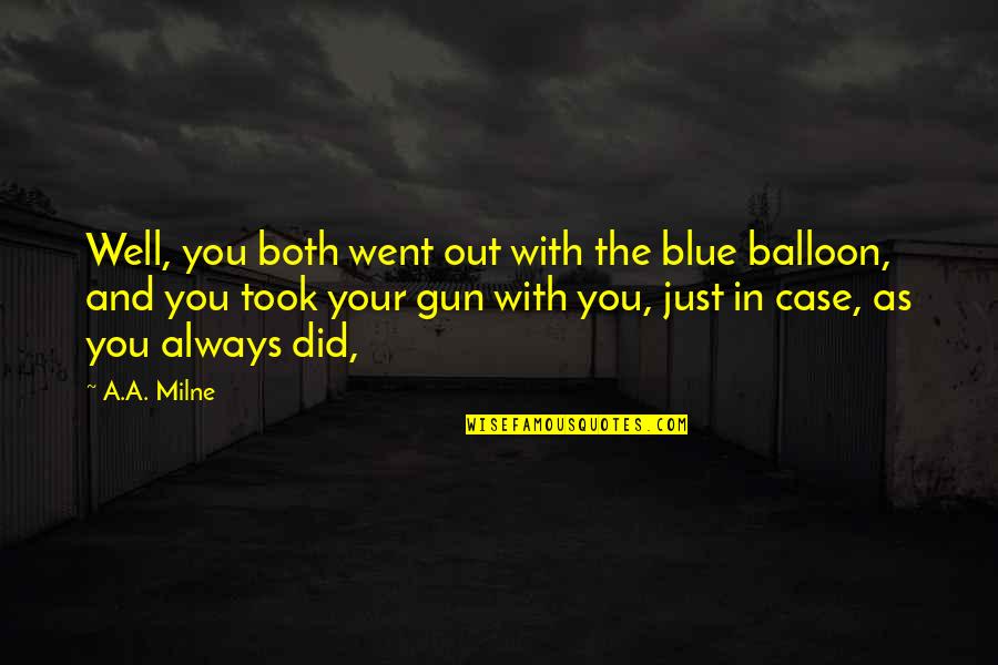 Balloon Quotes By A.A. Milne: Well, you both went out with the blue