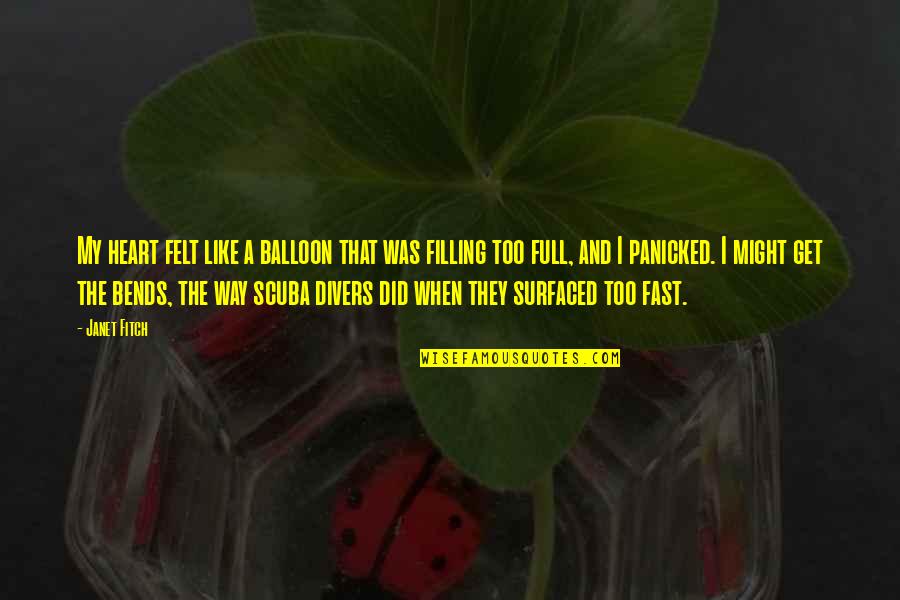 Balloon Quotes By Janet Fitch: My heart felt like a balloon that was