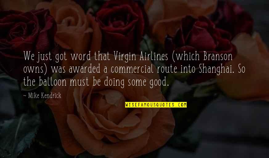 Balloon Quotes By Mike Kendrick: We just got word that Virgin Airlines (which