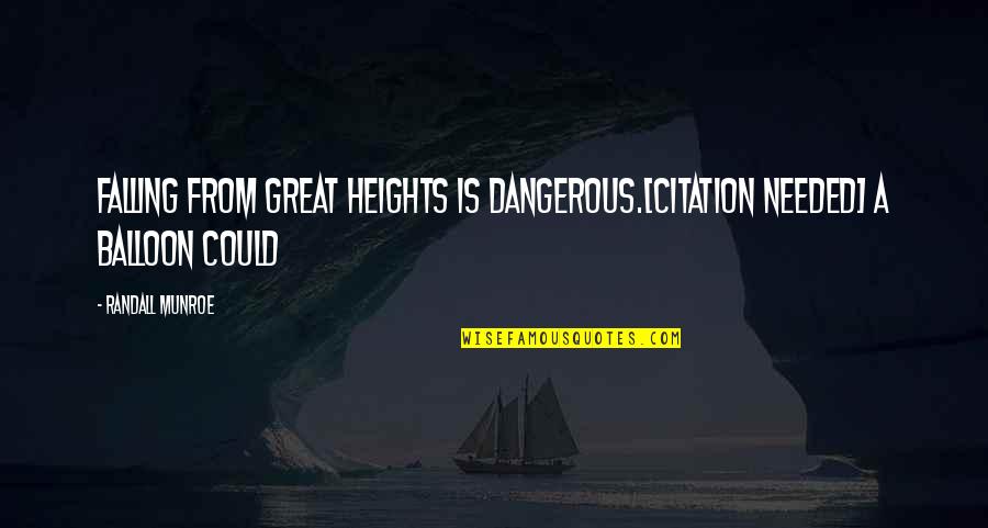 Balloon Quotes By Randall Munroe: Falling from great heights is dangerous.[citation needed] A